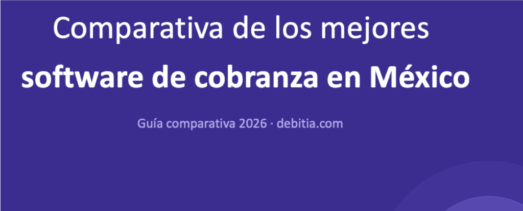 Comparativa mejores software de Cobranza en México